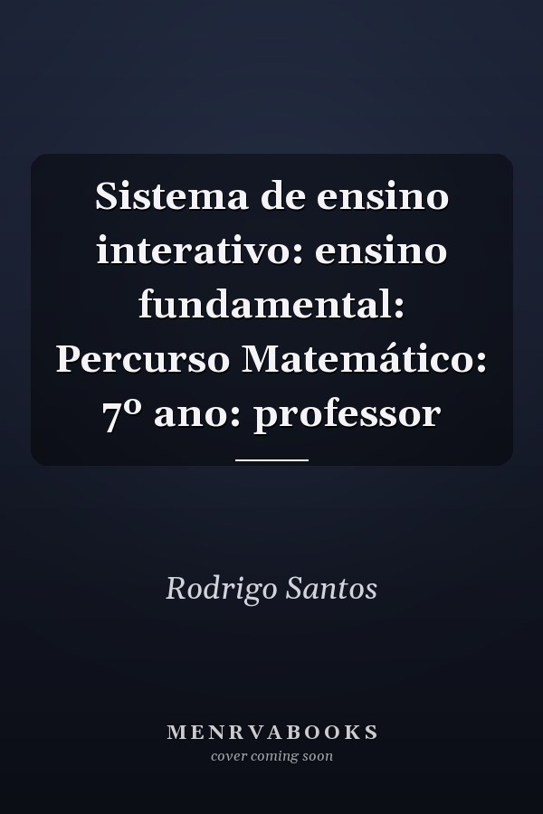 Sistema de ensino interativo: ensino fundamental: Percurso Matemático: 7º ano: professor