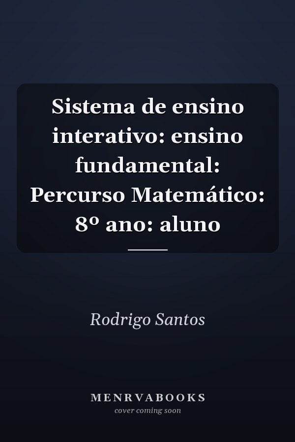 Sistema de ensino interativo: ensino fundamental: Percurso Matemático: 8º ano: aluno