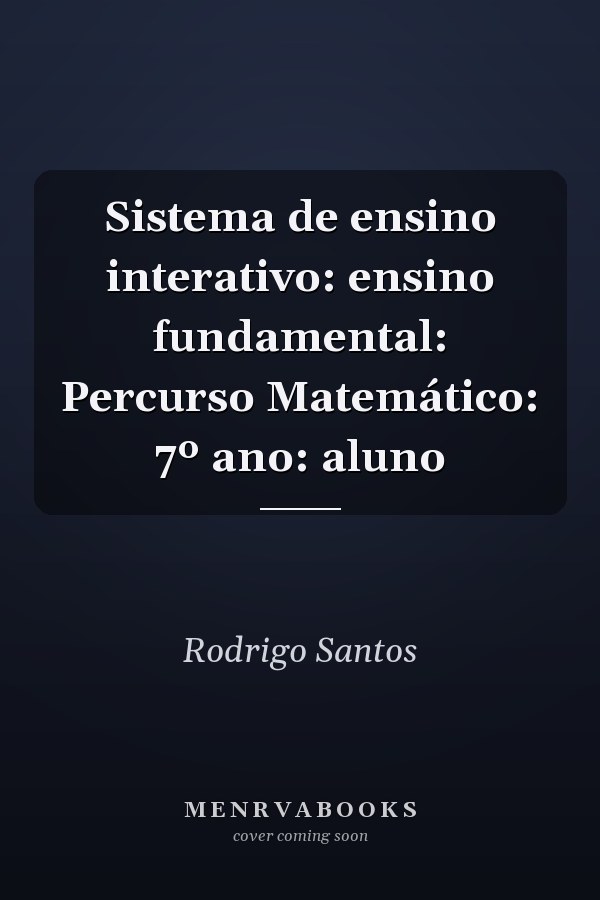 Sistema de ensino interativo: ensino fundamental: Percurso Matemático: 7º ano: aluno