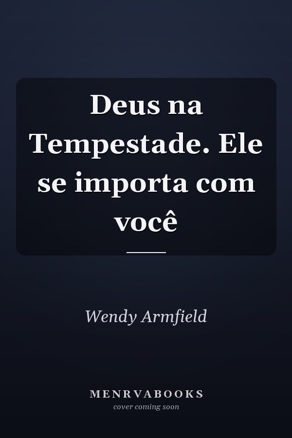 Deus na Tempestade. Ele se importa com você