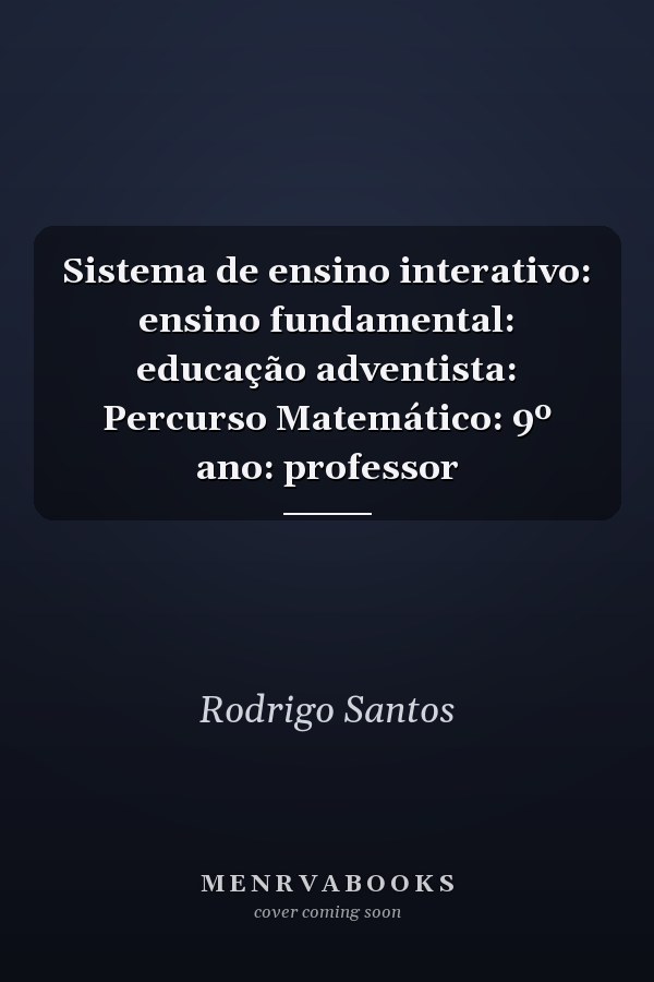 Sistema de ensino interativo: ensino fundamental: educação adventista: Percurso Matemático: 9º ano: professor