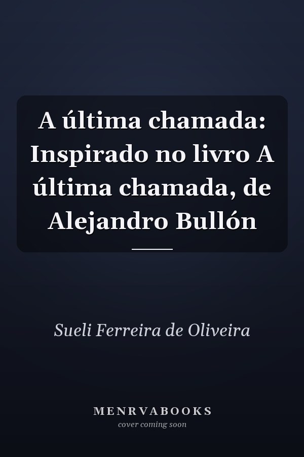 A última chamada: Inspirado no livro A última chamada, de Alejandro Bullón