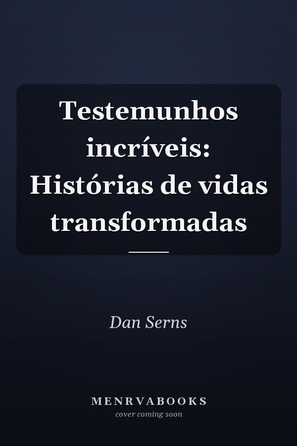 Testemunhos incríveis: Histórias de vidas transformadas