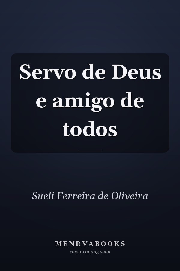Servo de Deus e amigo de todos