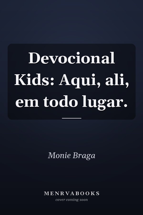 Devocional Kids: Aqui, ali, em todo lugar.