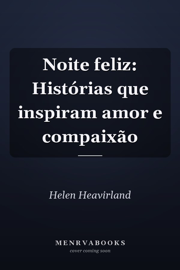 Noite feliz: Histórias que inspiram amor e compaixão