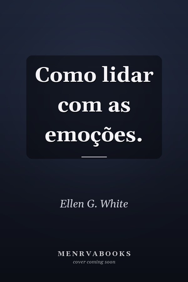 Como lidar com as emoções.