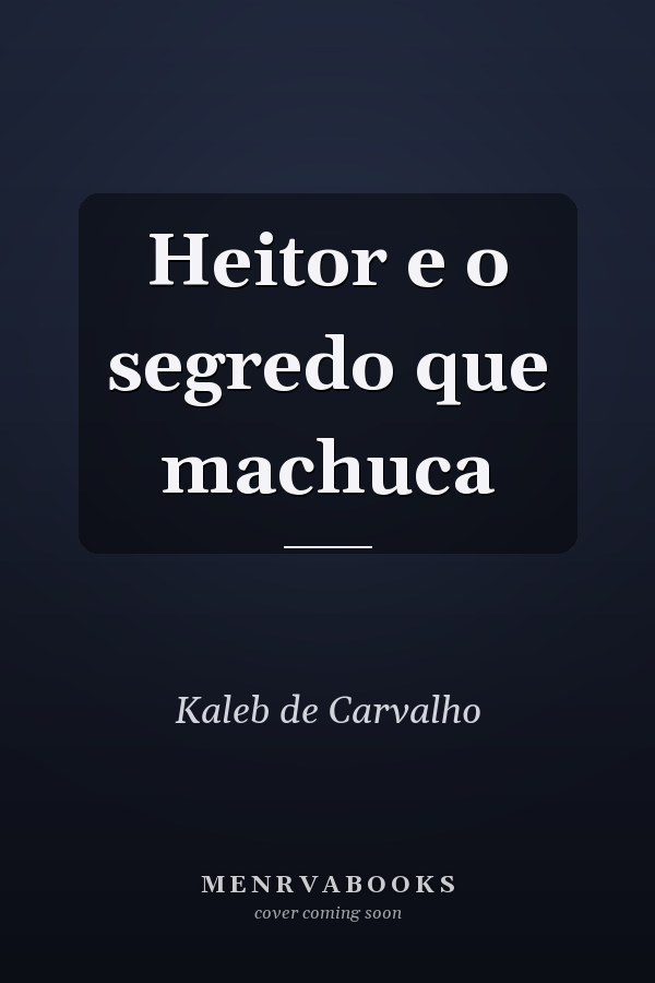 Heitor e o segredo que machuca