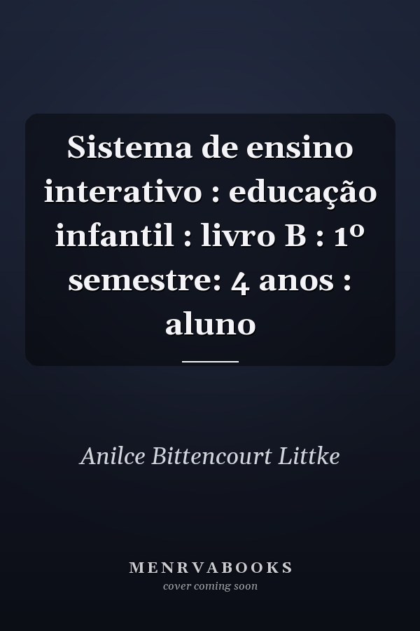 Sistema de ensino interativo : educação infantil : livro B : 1º semestre: 4 anos : aluno