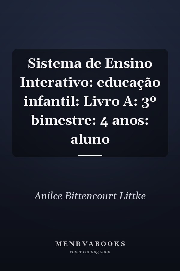 Sistema de Ensino Interativo: educação infantil: Livro A: 3º bimestre: 4 anos: aluno