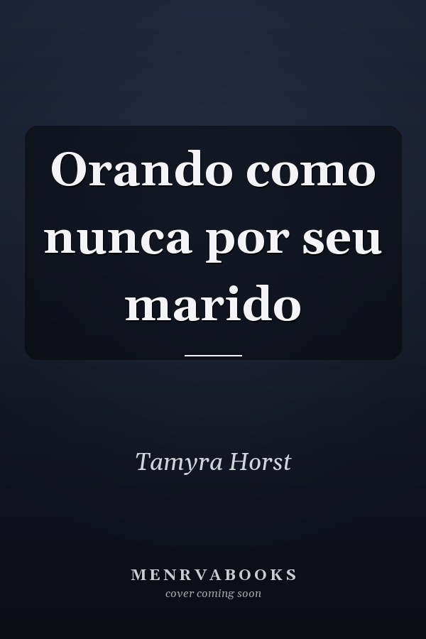 Orando como nunca por seu marido