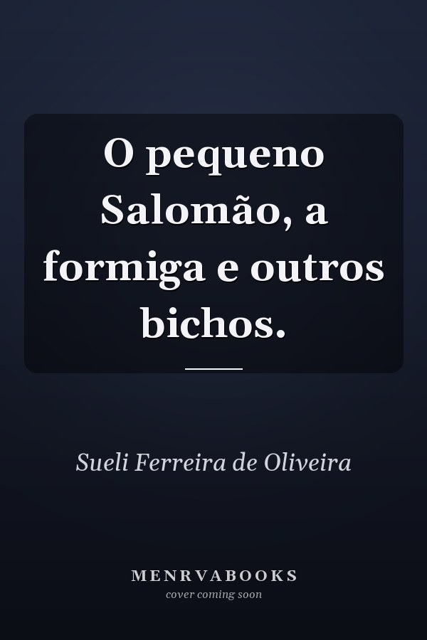 O pequeno Salomão, a formiga e outros bichos.
