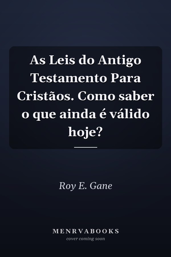 As Leis do Antigo Testamento Para Cristãos. Como saber o que ainda é válido hoje?
