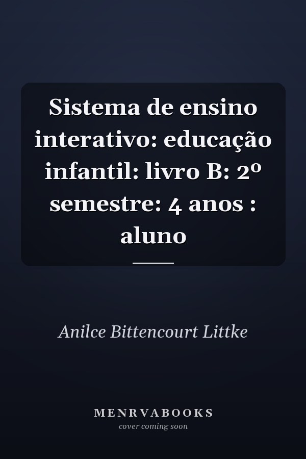 Sistema de ensino interativo: educação infantil: livro B: 2º semestre: 4 anos : aluno