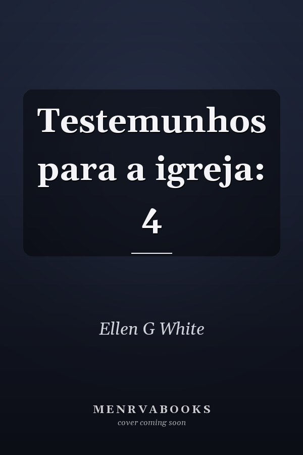 Testemunhos para a igreja: 4