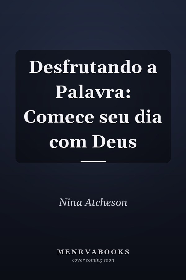 Desfrutando a Palavra: Comece seu dia com Deus