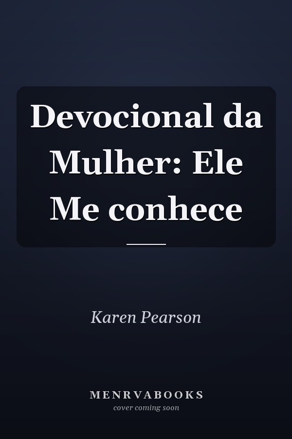 Devocional da Mulher: Ele Me conhece