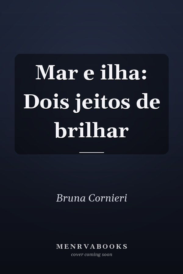 Mar e ilha: Dois jeitos de brilhar