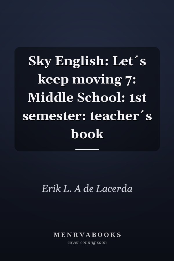 Sky English: Let´s keep moving 7: Middle School: 1st semester: teacher´s book