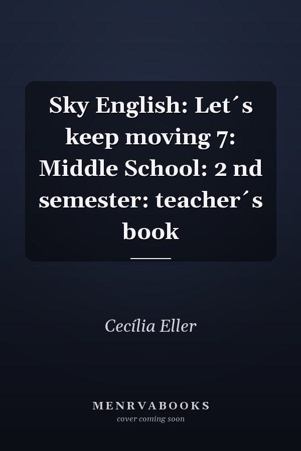 Sky English: Let´s keep moving 7: Middle School: 2 nd semester: teacher´s book