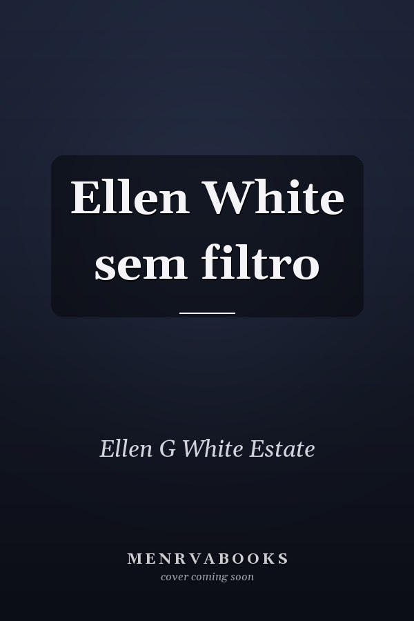 Ellen White sem filtro