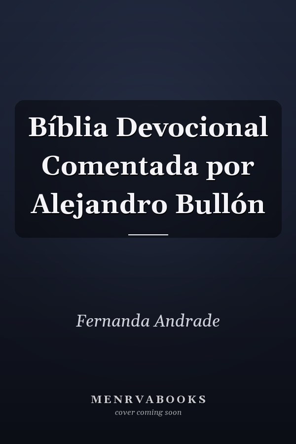 Bíblia Devocional Comentada por Alejandro Bullón
