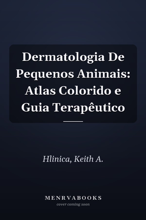 Dermatologia De Pequenos Animais: Atlas Colorido e Guia Terapêutico