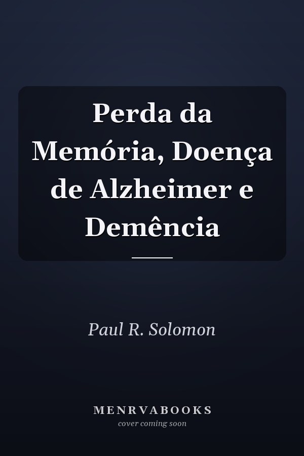 Perda da Memória, Doença de Alzheimer e Demência