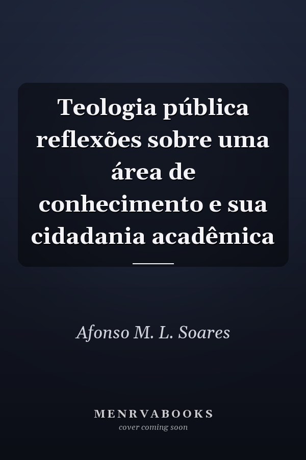 Teologia pública reflexões sobre uma área de conhecimento e sua cidadania acadêmica
