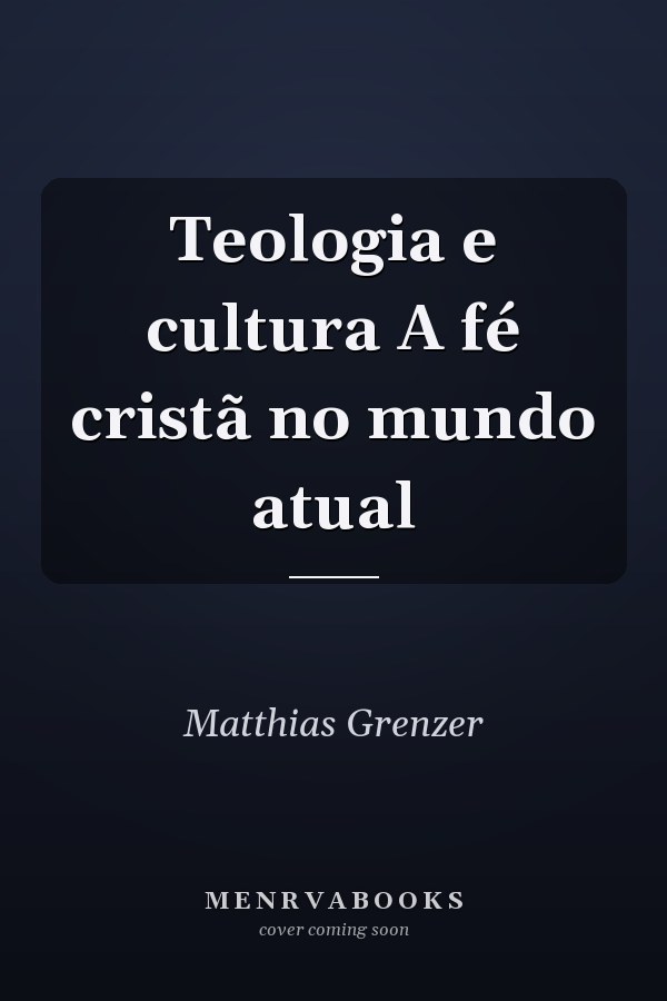 Teologia e cultura A fé cristã no mundo atual
