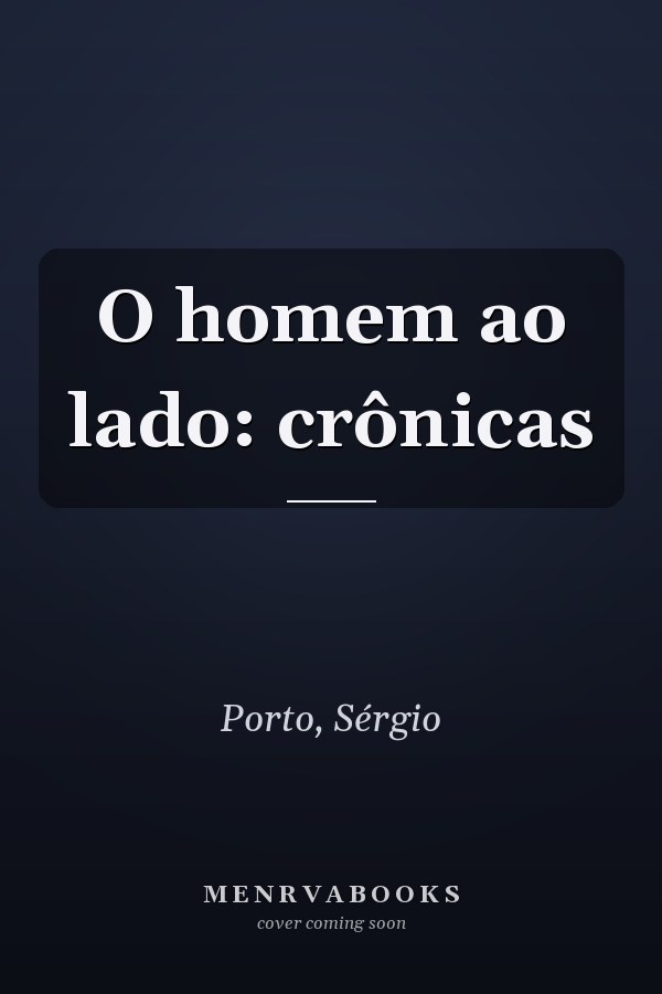 O homem ao lado: crônicas
