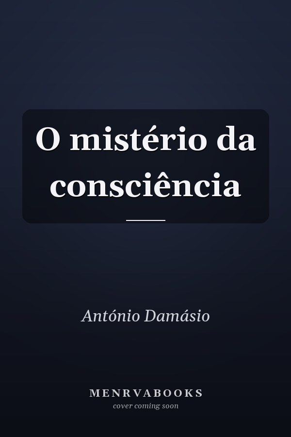 O mistério da consciência