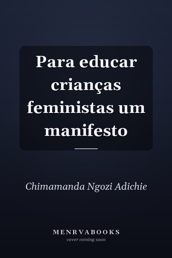Para educar crianças feministas um manifesto