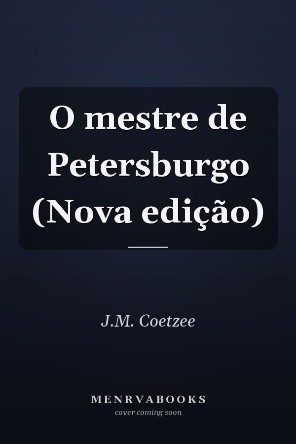 O mestre de Petersburgo (Nova edição)