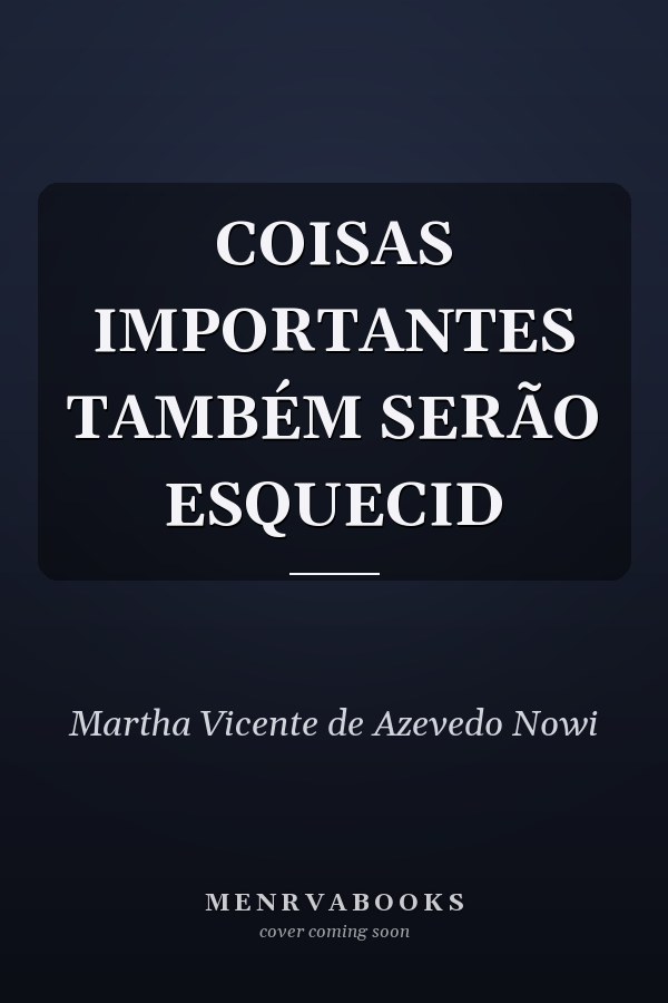 COISAS IMPORTANTES TAMBÉM SERÃO ESQUECID
