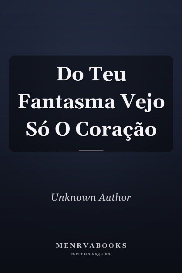 Do Teu Fantasma Vejo Só O Coração