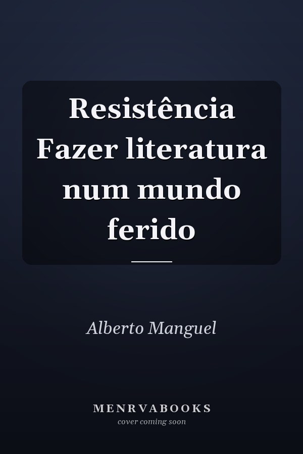 Resistência Fazer literatura num mundo ferido