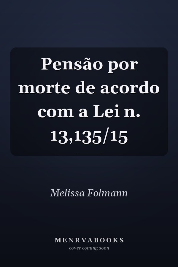 Pensão por morte de acordo com a Lei n. 13,135/15