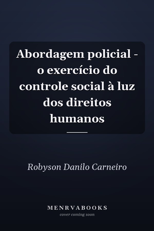 Abordagem policial - o exercício do controle social à luz dos direitos humanos