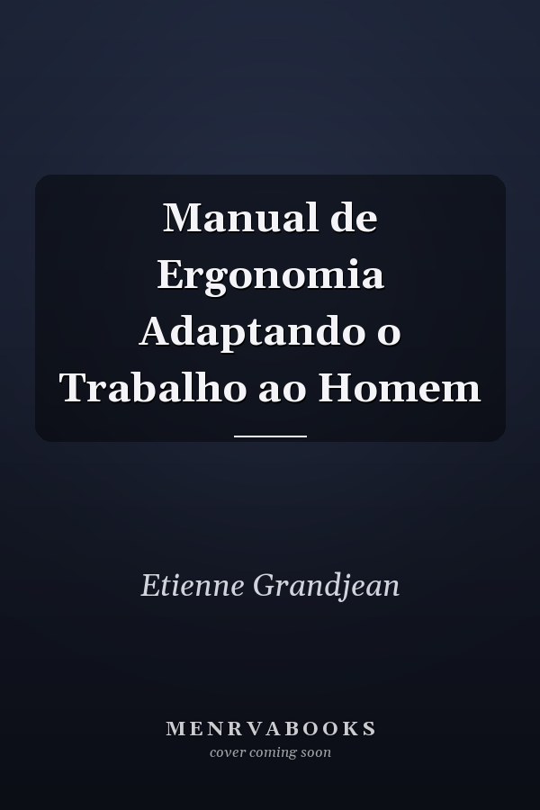 Manual de Ergonomia Adaptando o Trabalho ao Homem