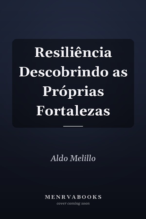 Resiliência Descobrindo as Próprias Fortalezas
