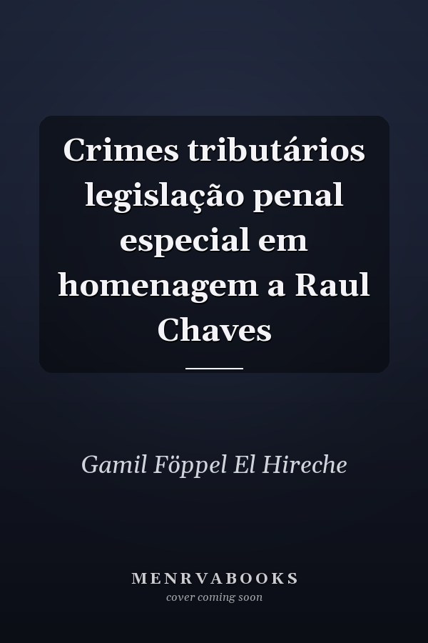 Crimes tributários legislação penal especial em homenagem a Raul Chaves