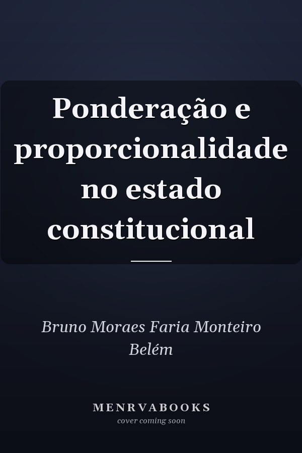 Ponderação e proporcionalidade no estado constitucional