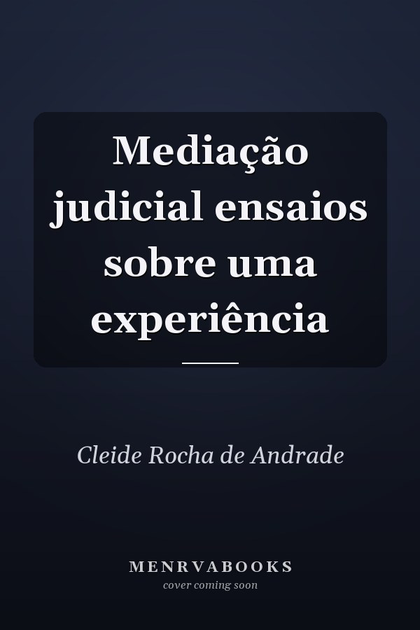 Mediação judicial ensaios sobre uma experiência