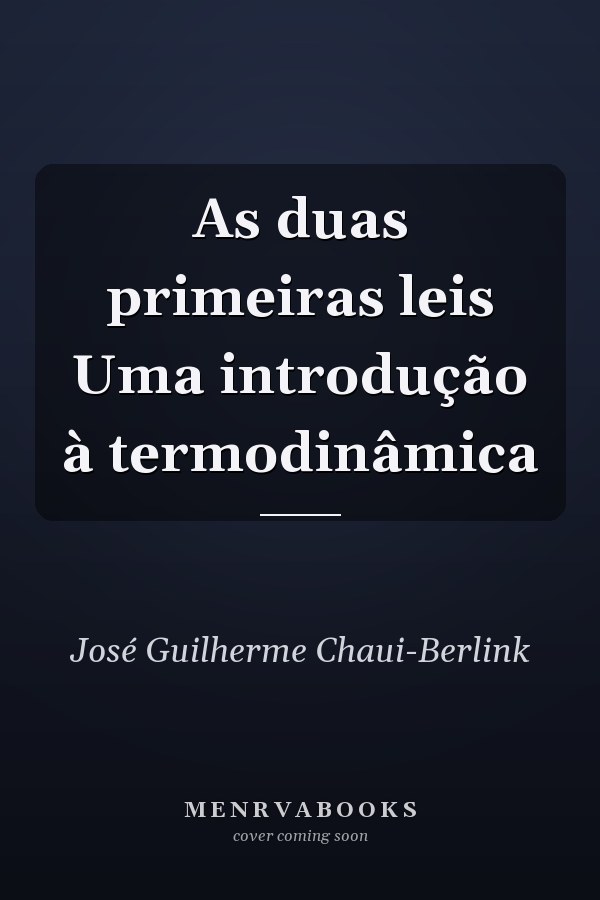 As duas primeiras leis Uma introdução à termodinâmica