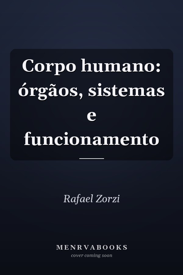 Corpo humano: órgãos, sistemas e funcionamento