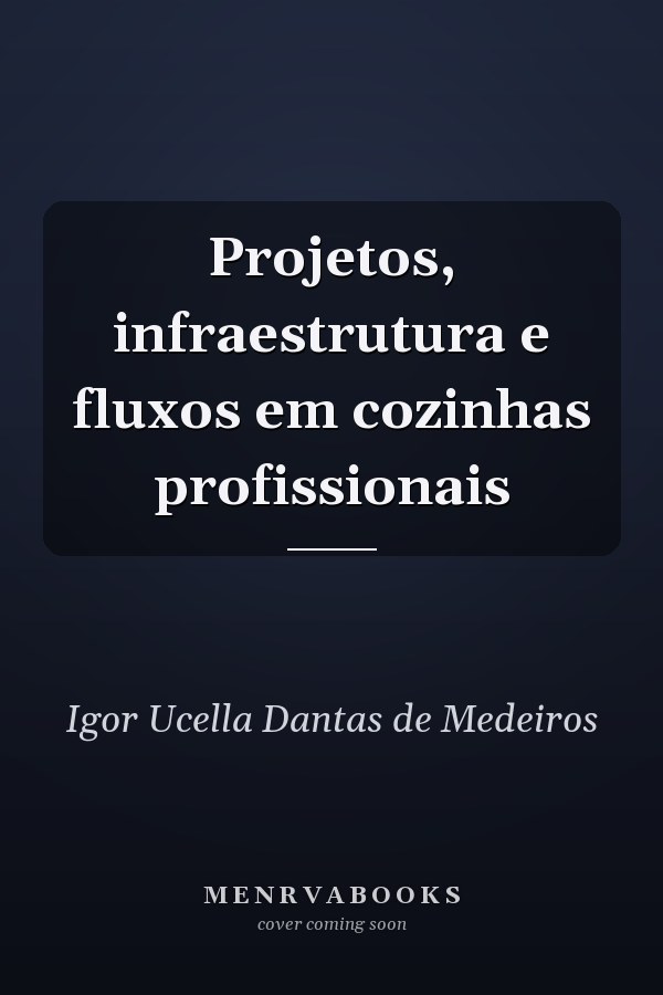 Projetos, infraestrutura e fluxos em cozinhas profissionais