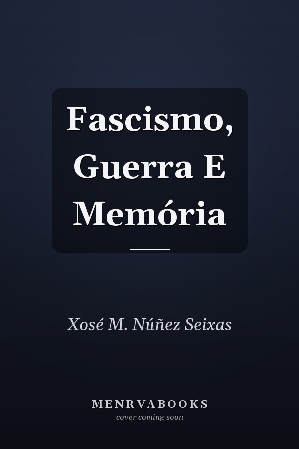 Fascismo, Guerra E Memória
