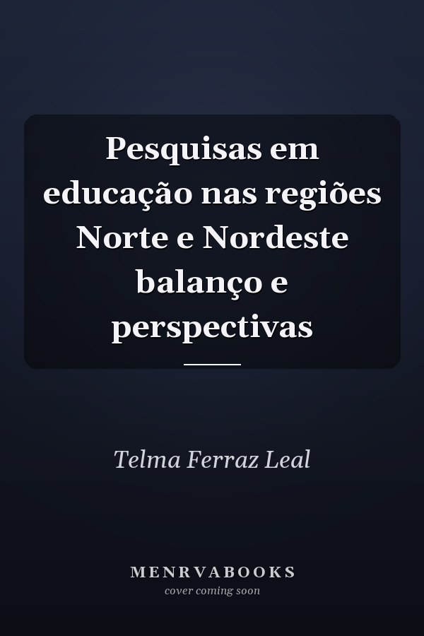 Pesquisas em educação nas regiões Norte e Nordeste balanço e perspectivas