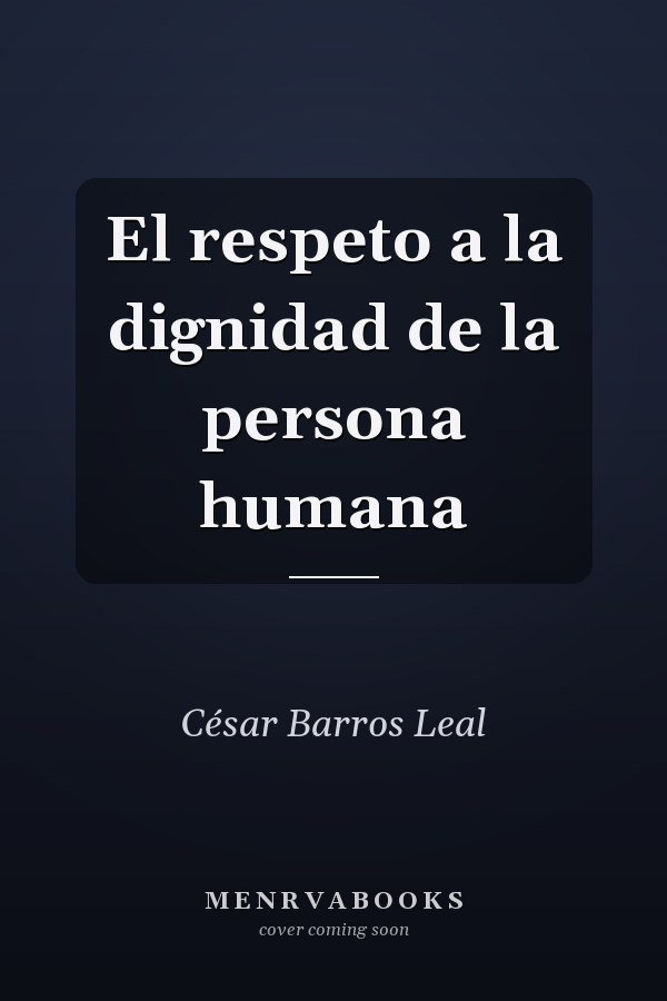 El respeto a la dignidad de la persona humana